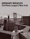 Ordinary Miracles: The Photo League's New York