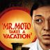 Mr. Moto Takes a Vacation