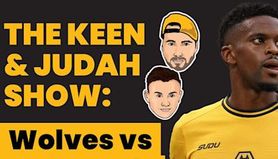 Keen & Judah Show: 3 up and 3 down of Wolves vs Newcastle