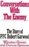 Conversations With the Enemy: The Story of PFC Robert Garwood