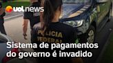 Sistema de pagamentos do governo é invadido; PF e Abin investigam suspeita de desvio de recursos