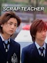 Scrap Teacher: Kyōshi saisei