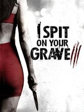 I Spit on Your Grave III: Vengeance is Mine