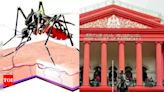 Karnataka high court takes up suo motu PIL on dengue, seeks government's response | Bengaluru News - Times of India