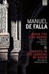 Life and Death of Manuel de Falla