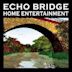 Echo Bridge Home Entertainment