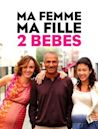 Ma femme, ma fille, 2 bébés