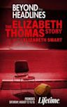 Beyond the Headlines: The Elizabeth Thomas Story with Elizabeth Smart