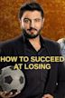 How to Succeed at Losing