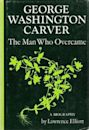 George Washington Carver: The Man Who Overcame