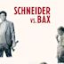 Schneider vs. Bax