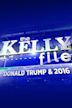 The Kelly File: Donald Trump & 2016