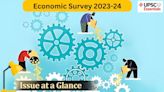 UPSC Issue at a Glance | Key highlights of Economic Survey 2023-24: 4 Key Questions You Must Know for Prelims and Mains