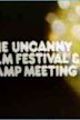 The Uncanny Film Festival and Camp Meeting