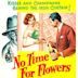 No Time for Flowers