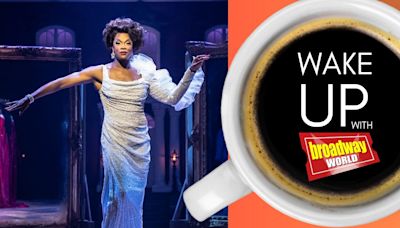 Wake Up With BroadwayWorld July 8, 2024