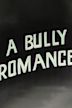 A Bully Romance