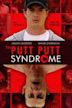 The Putt Putt Syndrome