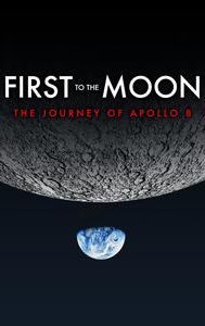 First to the Moon: The Journey of Apollo 8