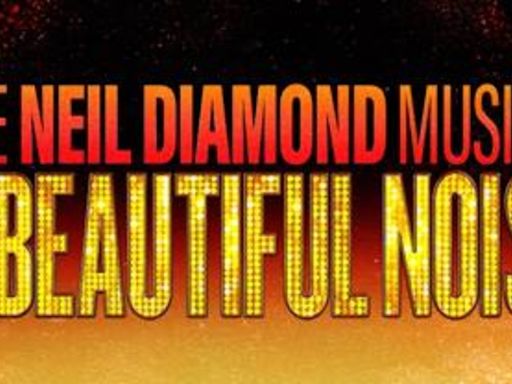 A BEAUTIFUL NOISE: The Neil Diamond Musical Tickets Are Now On Sale