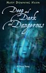 Deep and Dark and Dangerous (A Ghost Story)