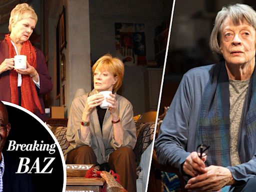 Breaking Baz: Maggie Smith “Could Make...Because She Was A Perfectionist ...The Stage – In “Top Tier” With...