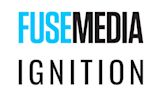 Fuse Media Launches Ignition Studios to Create and License Global Content (Exclusive)