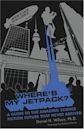 Where's My Jetpack?: A Guide to the Amazing Science Fiction Future That Never Arrived