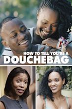 How to Tell You're a Douchebag Movie Poster - Charles Brice, DeWanda ...