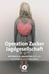 Operation Zucker: Jagdgesellschaft