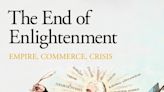 OPINION - The End of Enlightenment review: the chaotic and bloody real story of the famous age