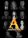 Asunder: The Series