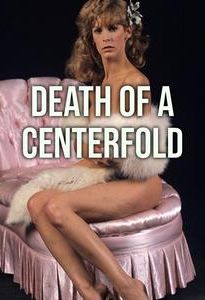 Death of a Centerfold: The Dorothy Stratten Story