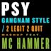 Gangnam Style/2 Legit 2 Quit Mashup