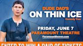 Enter to win a pair of tickets to Dude Dad's "ON THIN ICE" comedy tour on Friday, June 7 at the Paramount Theatre!