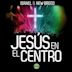 Jesús en el Centro – En vivo