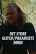 Det store glitch/Paradisets børn