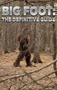 Bigfoot: The Definitive Guide