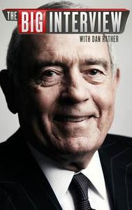 The Big Interview With Dan Rather