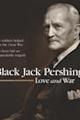 Black Jack Pershing: Love and War