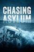 Chasing Asylum