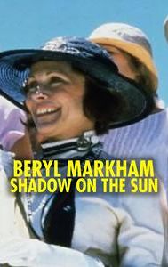 Beryl Markham: A Shadow on the Sun