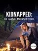 Kidnapped: The Hannah Anderson Story (2015) - Posters — The Movie ...