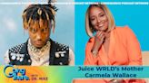 Going There with Juice WRLD’s Mother Carmela Wallace: Turning Pain Into Purpose and Carrying the Rapper’s Legacy