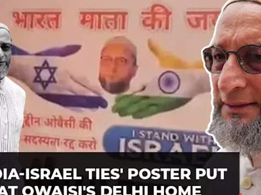 Owaisi's Delhi home vandalised; miscreants put 'India-Israel ties' poster; AIMIM chief blames Modi