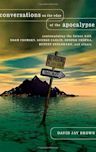 Conversations on the Edge of the Apocalypse: Contemplating the Future with Noam Chomsky, George Carlin, Deepak Chopra, Rupert Sheldrake, and Others