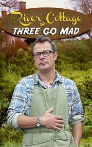 River Cottage: Three Go Mad