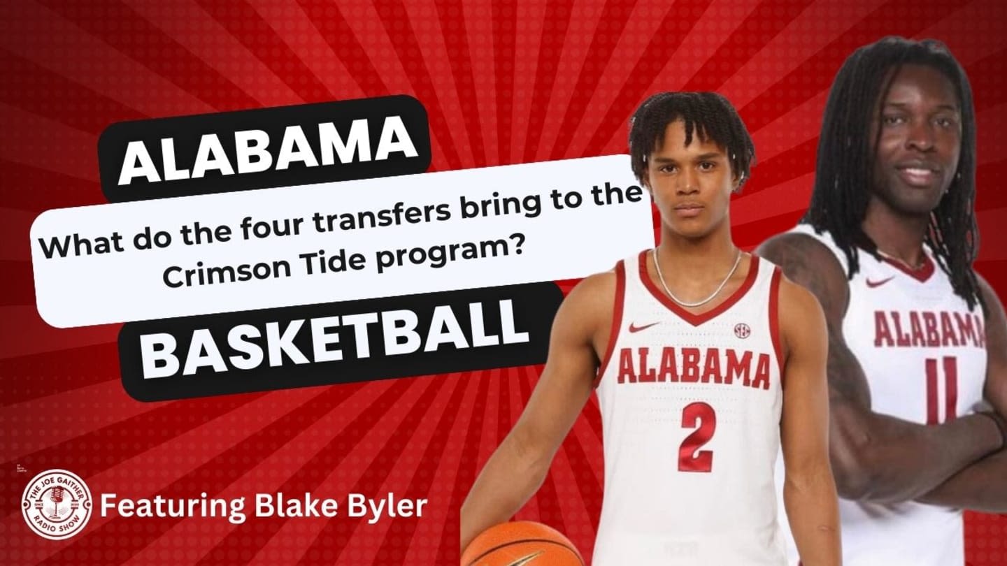 Alabama Basketball Transfer Breakdown with Blake Byler on The Joe Gaither Show