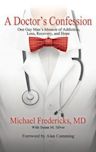 A Doctor's Confession: One Gay Man’s Memoir of Addiction, Loss, Recovery, and Hope