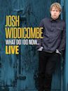 Josh Widdicombe: What Do I Do Now